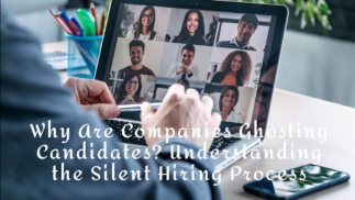 Why Are Companies Ghosting Candidates? Understanding the Silent Hiring Process